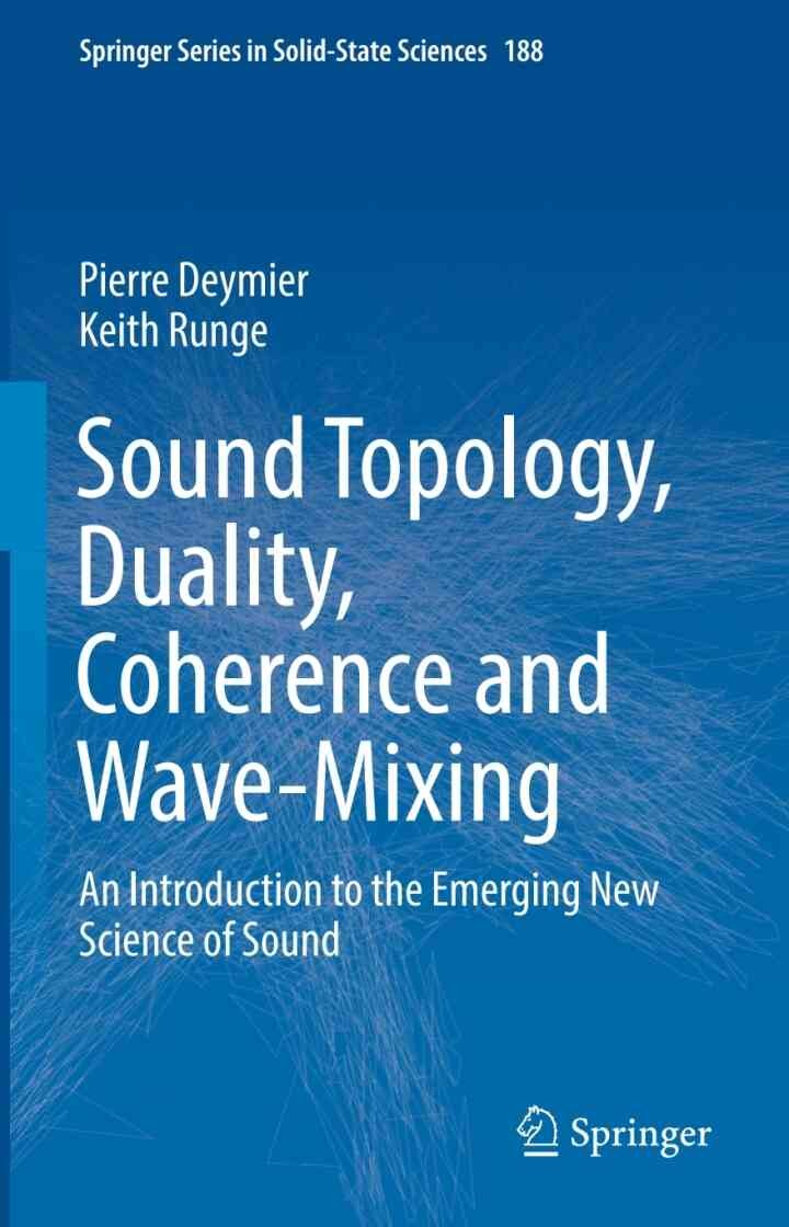 Sound Topology, Duality, Coherence and Wave-Mixing: An Introduction to the Emerging New Science of Sound eBook