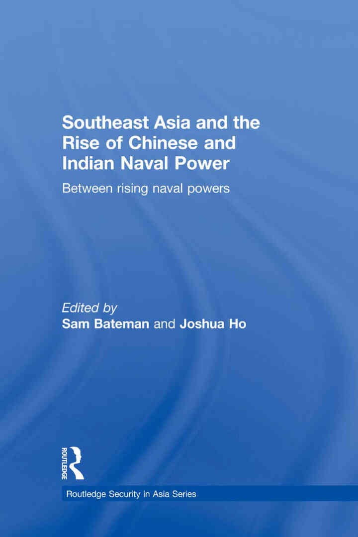 Southeast Asia and the Rise of Chinese and Indian Naval Power: Between Rising Naval Powers eBook