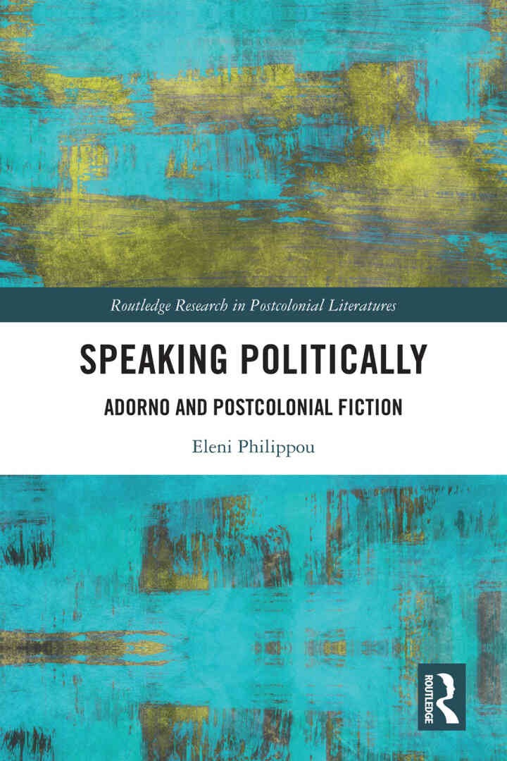 Speaking Politically: Adorno and Postcolonial Fiction, 1st Edition eBook