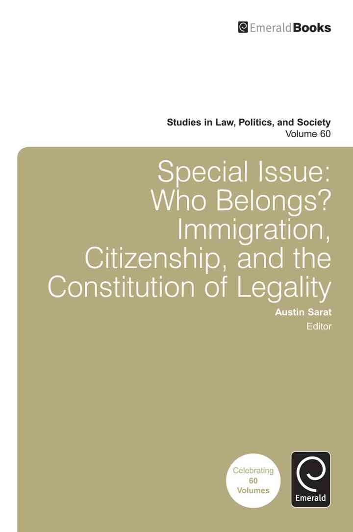 Special Issue: Who Belongs?: Immigration, Citizenship, and the Constitution of Legality eBook