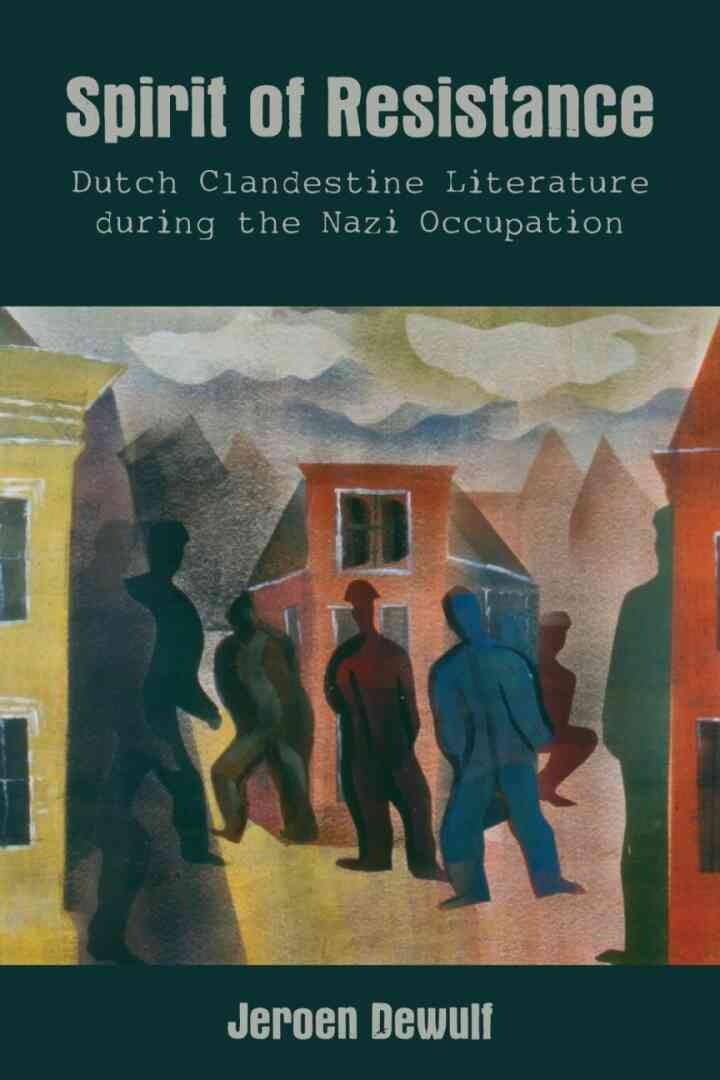 Spirit of Resistance: Dutch Clandestine Literature during the Nazi Occupation eBook