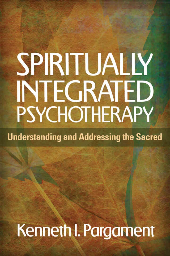 Spiritually Integrated Psychotherapy: Understanding and Addressing the Sacred eBook
