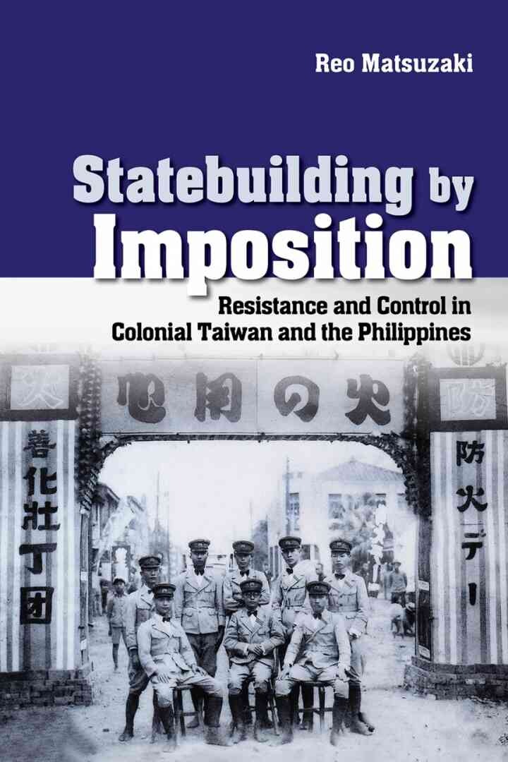 Statebuilding by Imposition: Resistance and Control in Colonial Taiwan and the Philippines eBook