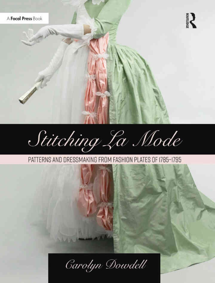 Stitching La Mode: Patterns and Dressmaking from Fashion Plates of 1785-1795 eBook