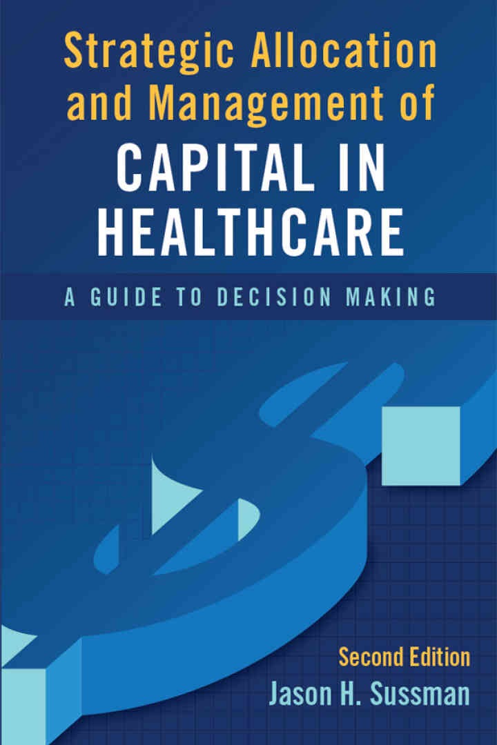 Strategic Allocation and Management of Capital in Healthcare: A Guide to Decision Making eBook