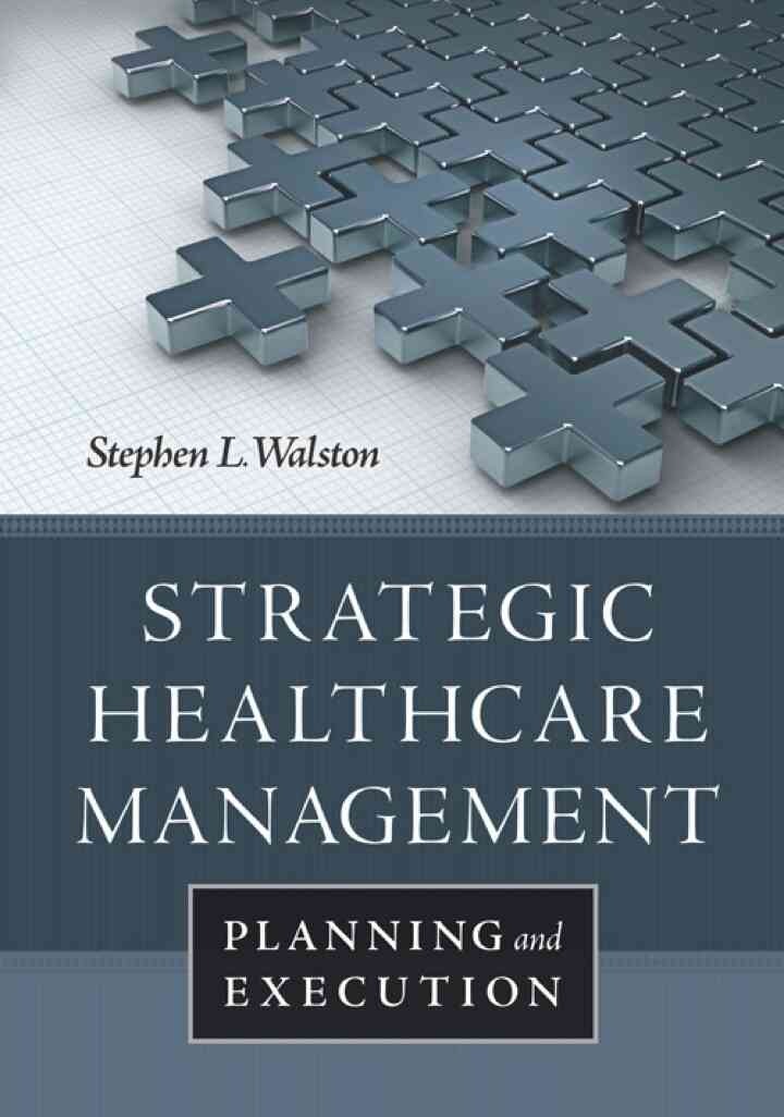 Strategic Healthcare Management: Planning and Execution, 1st Edition eBook
