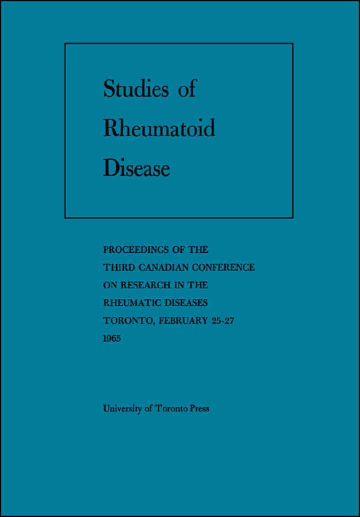 Studies of Rheumatoid Disease: Proceedings of the Third Conference on Research in the Rheumatic Diseases Toronto, February 25-27, 1965, 1st Edition eBook