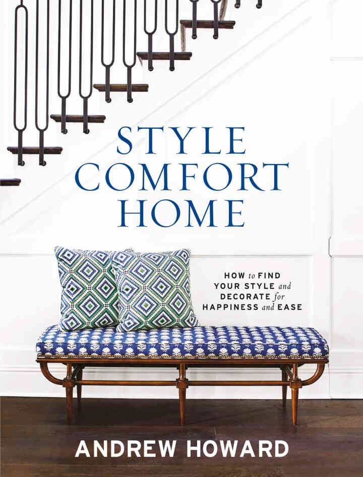 Style Comfort Home: How to Find Your Style and Decorate for Happiness and Ease eBook