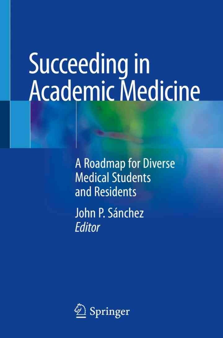 Succeeding in Academic Medicine: A Roadmap for Diverse Medical Students and Residents eBook
