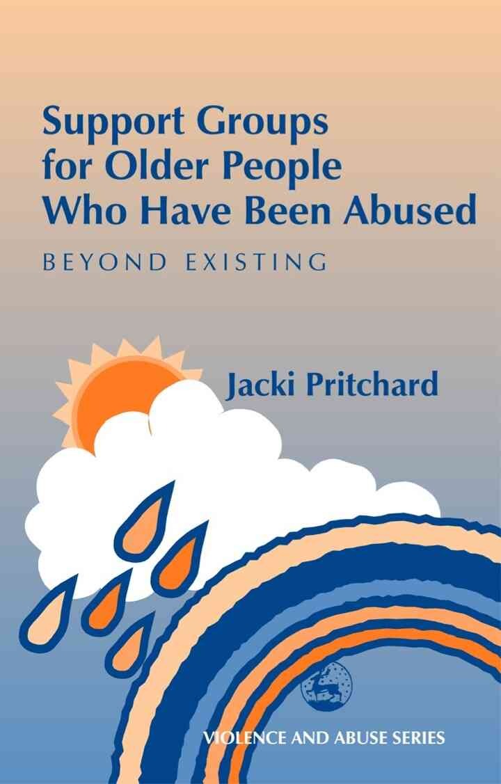 Support Groups for Older People Who Have Been Abused: Beyond Existing eBook