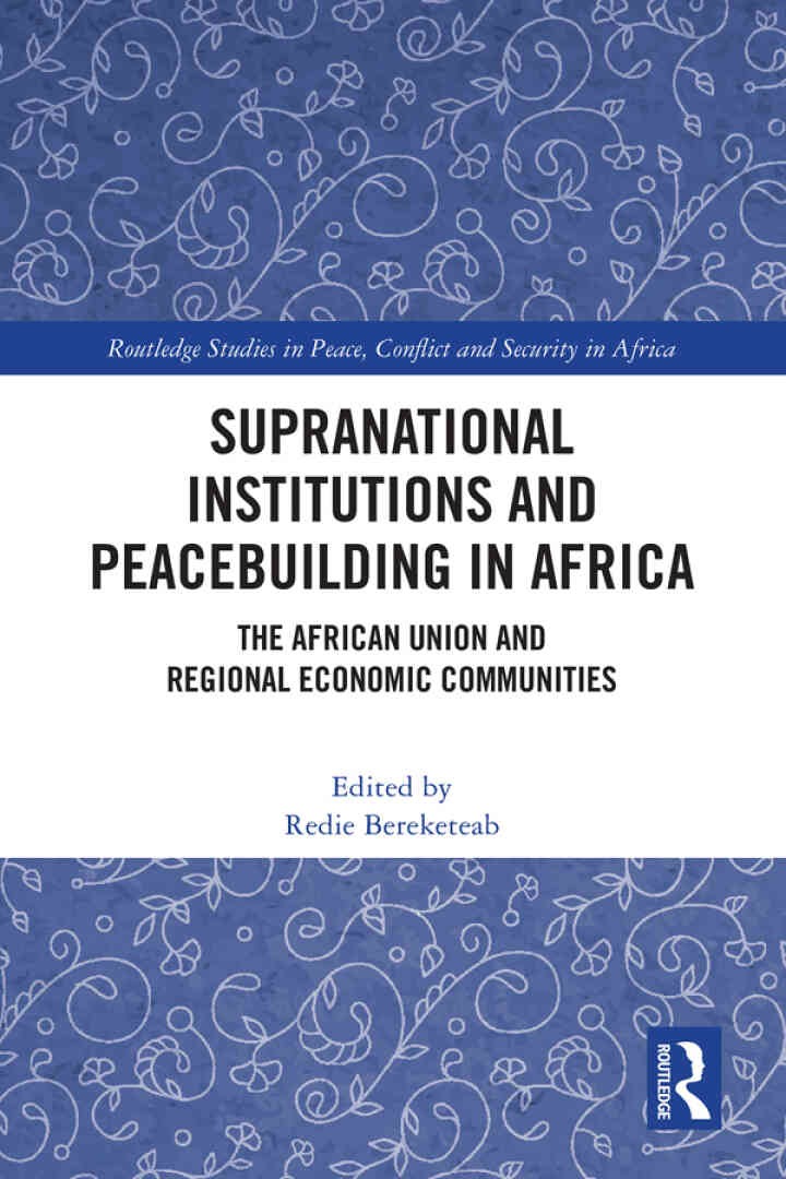 Supranational Institutions and Peacebuilding in Africa: The African Union and Regional Economic Communities eBook