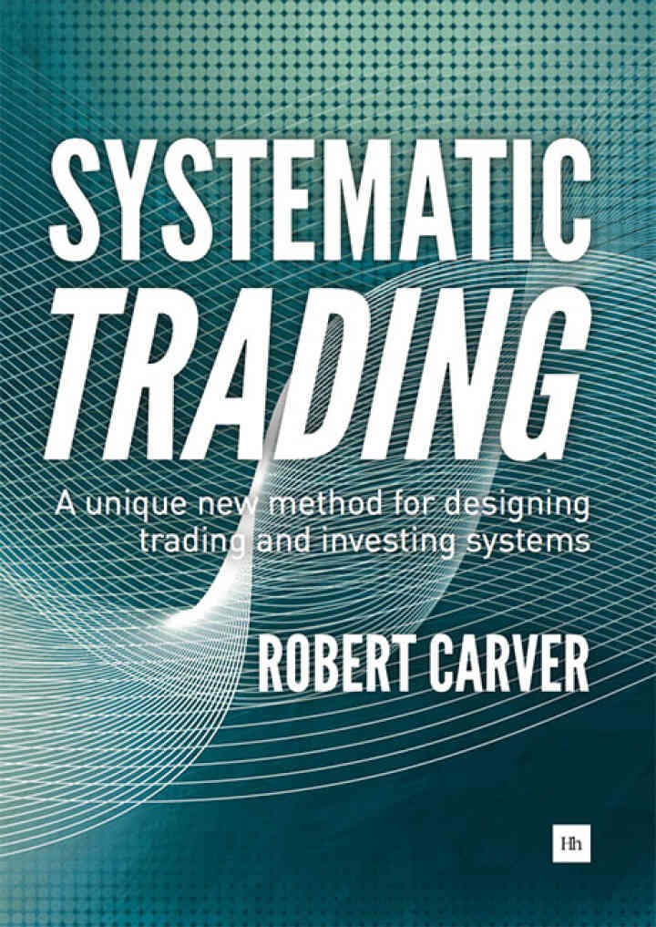 Systematic Trading: A unique new method for designing trading and investing systems, 1st Edition eBook