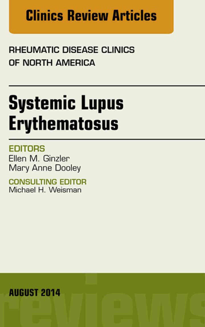 Systemic Lupus Erythematosus, An Issue of Rheumatic Disease Clinics eBook