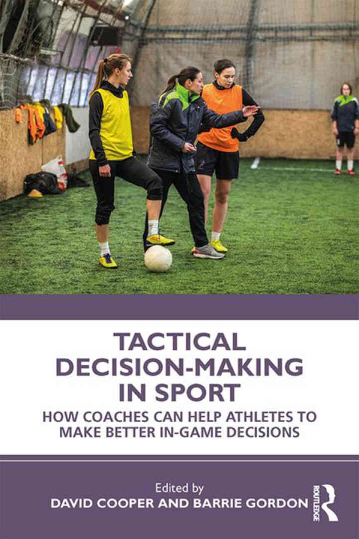 Tactical Decision-Making in Sport: How Coaches Can Help Athletes to Make Better In-Game Decisions, 1st Edition eBook