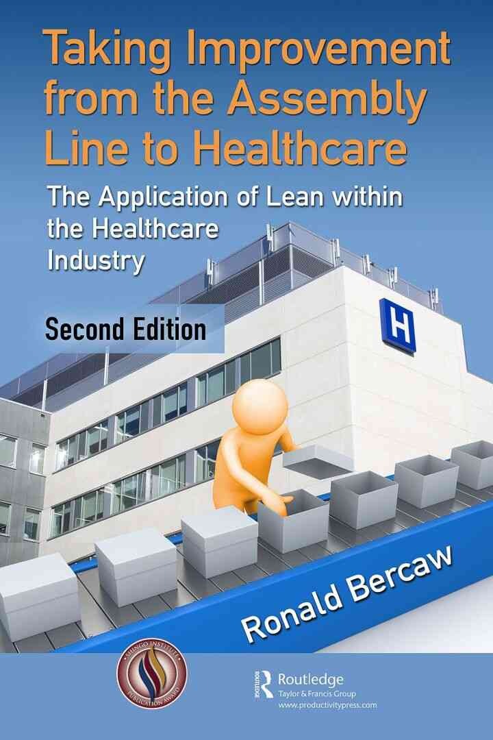Taking Improvement from the Assembly Line to Healthcare: The Application of Lean within the Healthcare Industry eBook