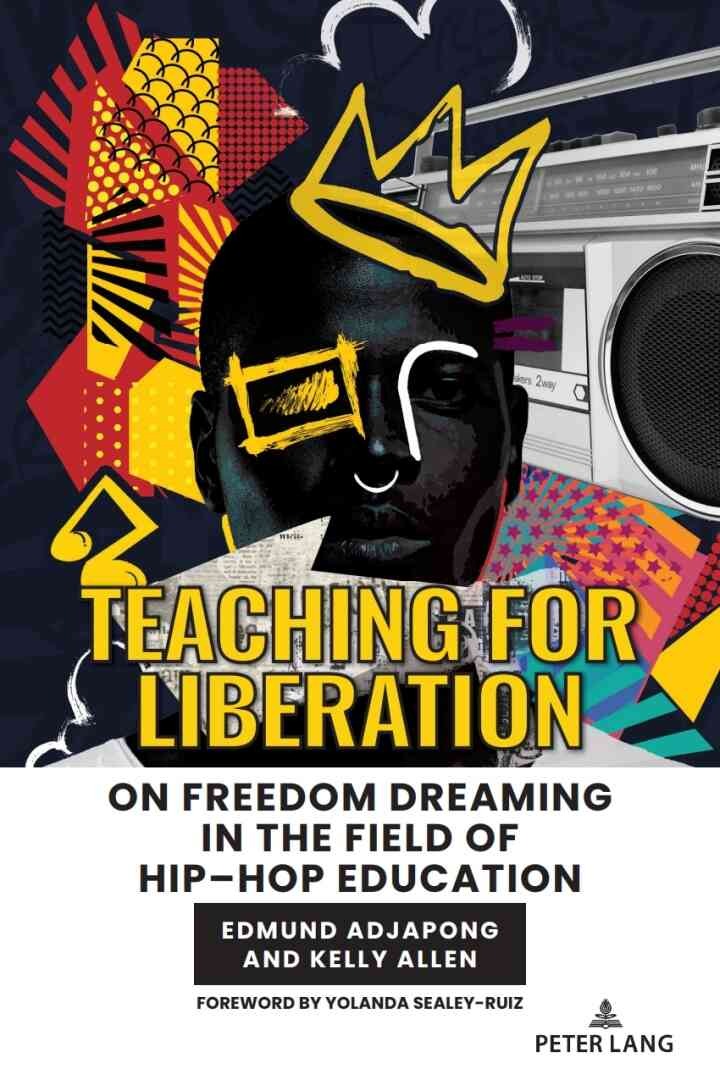 Teaching for Liberation: On Freedom Dreaming in the Field of Hip–Hop Education, 1st Edition eBook