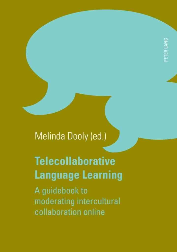 Telecollaborative Language Learning: A guidebook to moderating intercultural collaboration online eBook