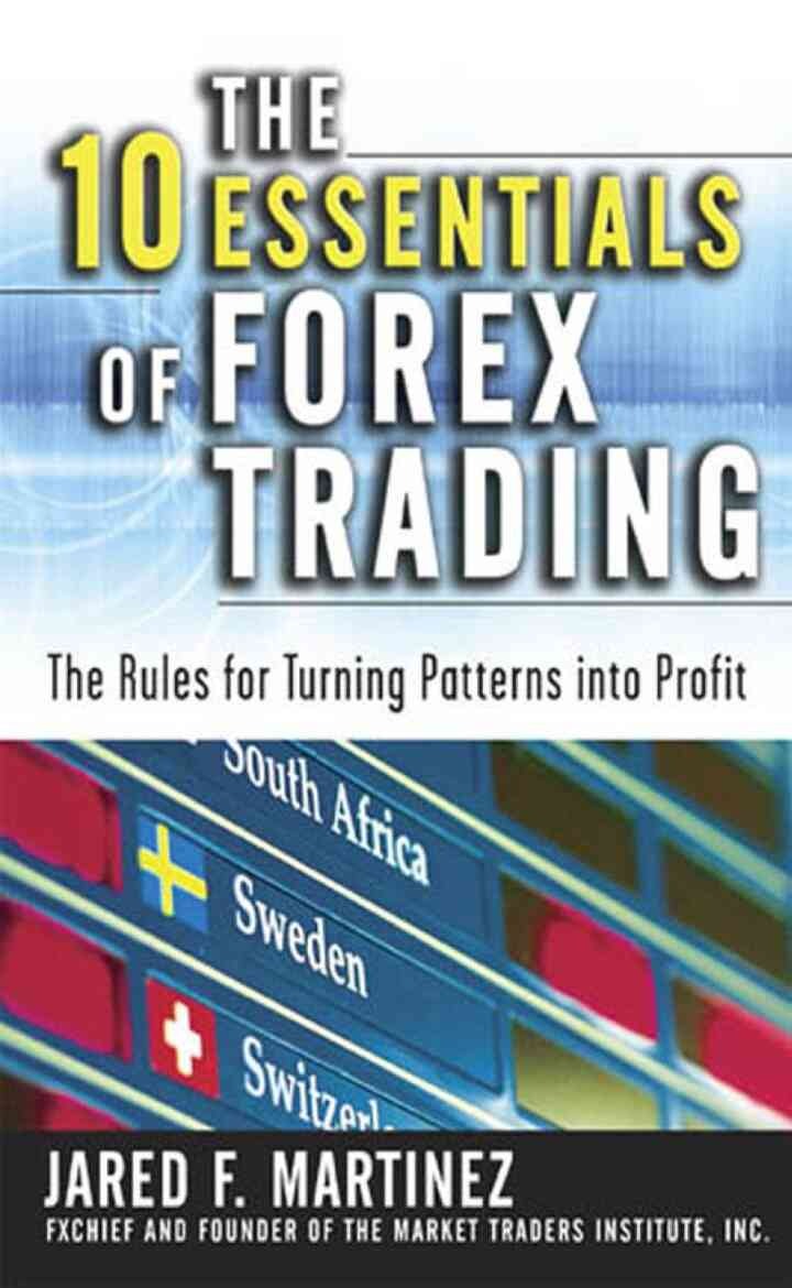 The 10 Essentials of Forex Trading (PB): The Rules for Turning Trading Patterns Into Profit eBook