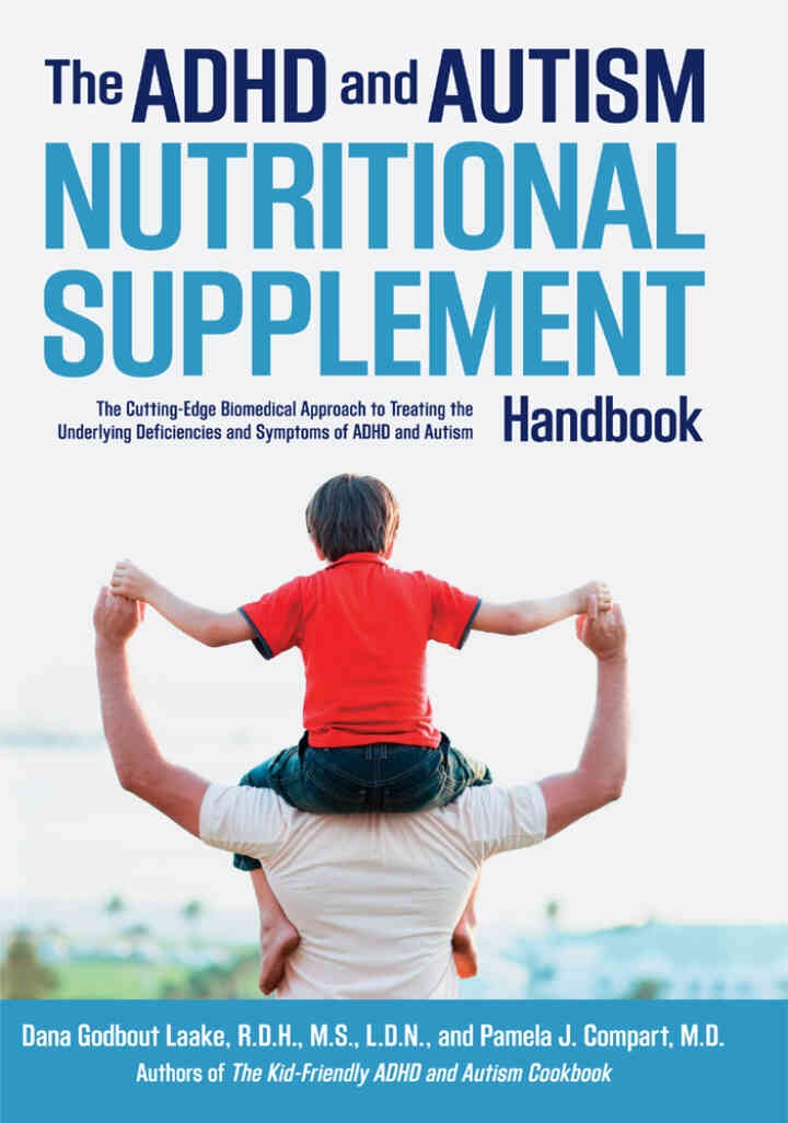 The ADHD and Autism Nutritional Supplement Handbook: The Cutting-Edge Biomedical Approach to Treating the Underlying Deficiencies and Symptoms of ADHD an eBook