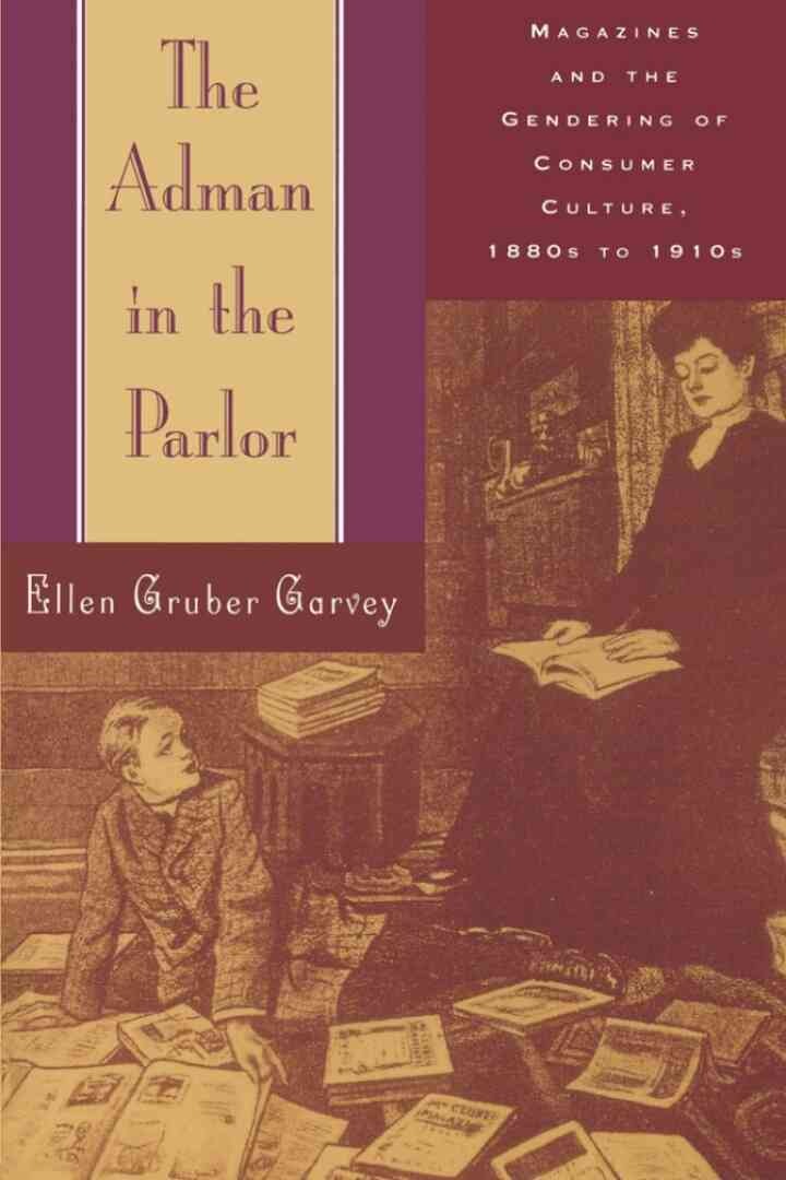 The Adman in the Parlor: Magazines and the Gendering of Consumer Culture, 1880s to 1910s eBook