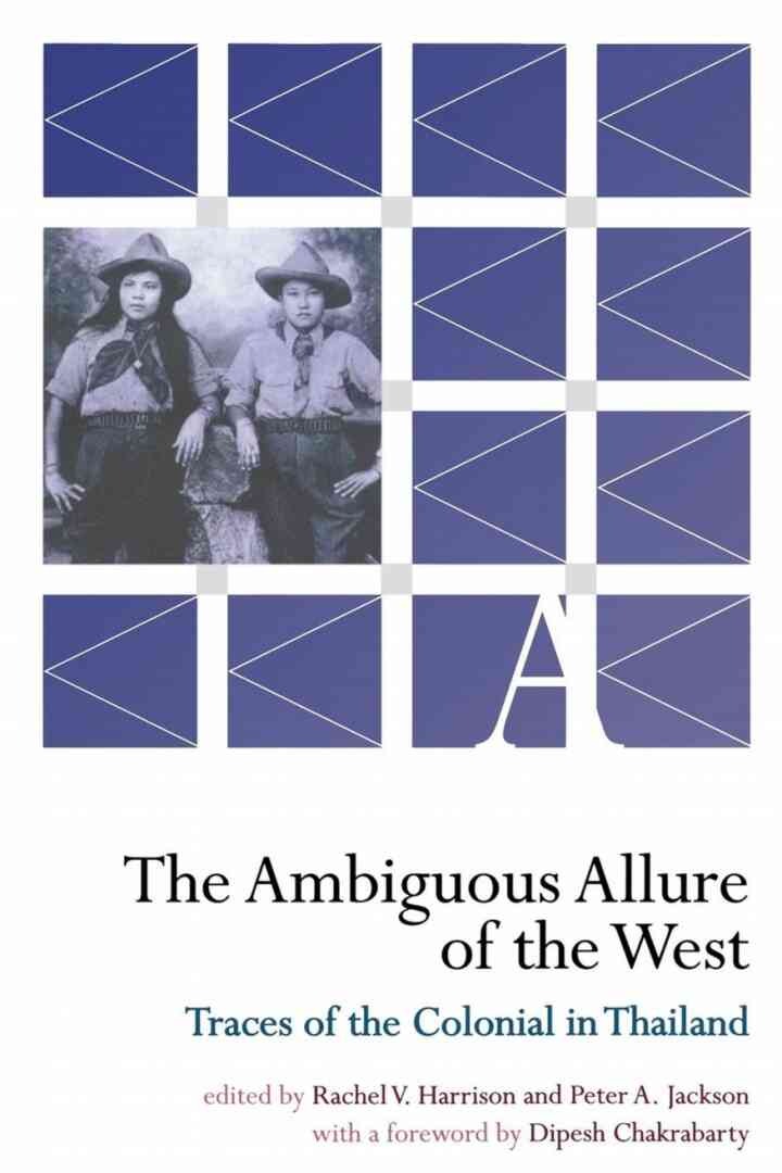 The Ambiguous Allure of the West: Traces of the Colonial in Thailand eBook