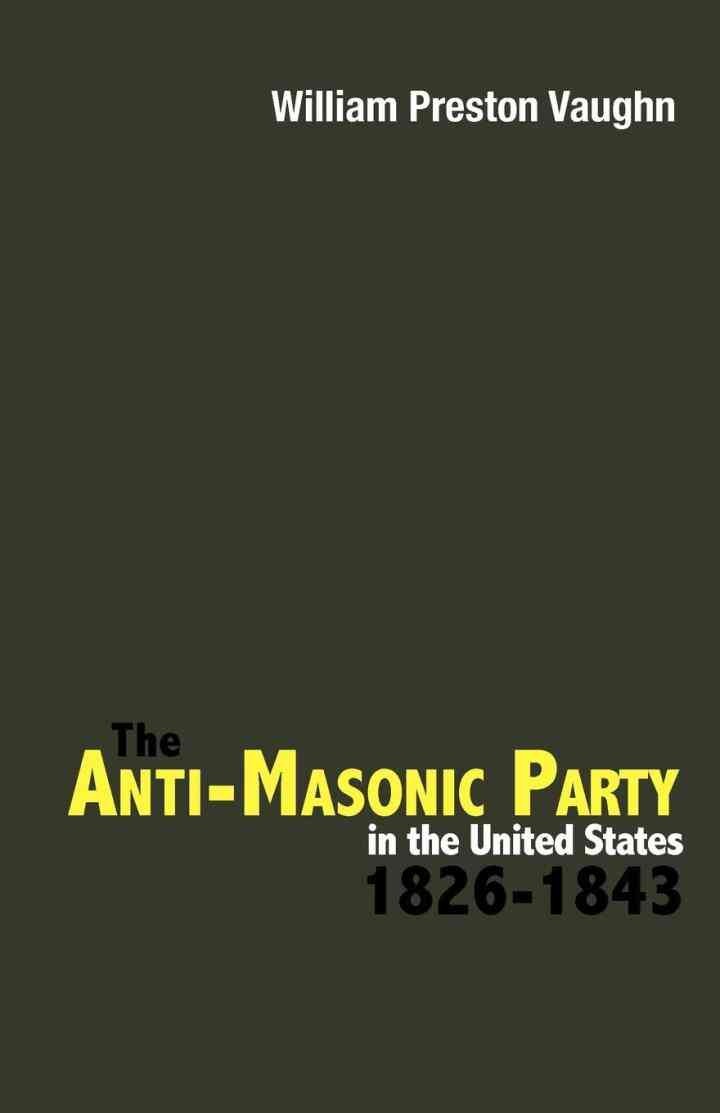 The Anti-Masonic Party in the United States: 1826-1843 eBook