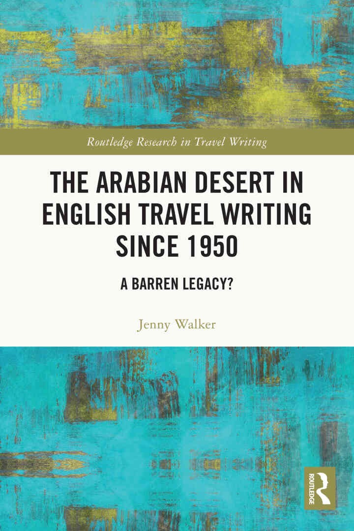 The Arabian Desert in English Travel Writing Since 1950: A Barren Legacy?, 1st Edition eBook