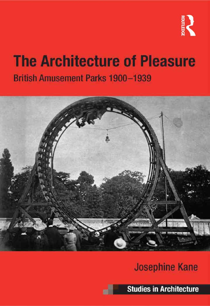The Architecture of Pleasure: British Amusement Parks 1900–1939, 1st Edition eBook