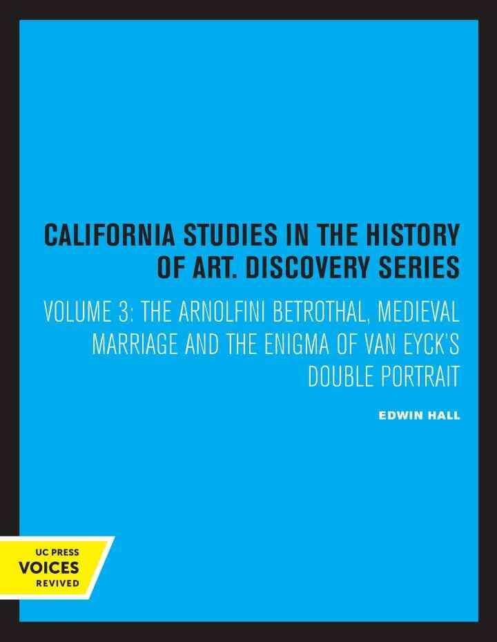 The Arnolfini Betrothal: Medieval Marriage and the Enigma of Van Eyck's Double Portrait eBook