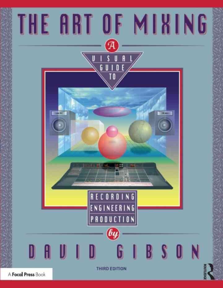 The Art of Mixing: A Visual Guide to Recording, Engineering, and Production eBook