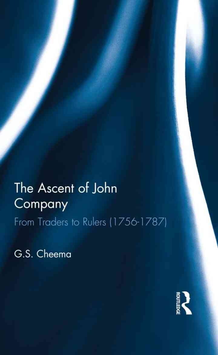 The Ascent of John Company: From Traders to Rulers (1756-1787), 1st Edition eBook