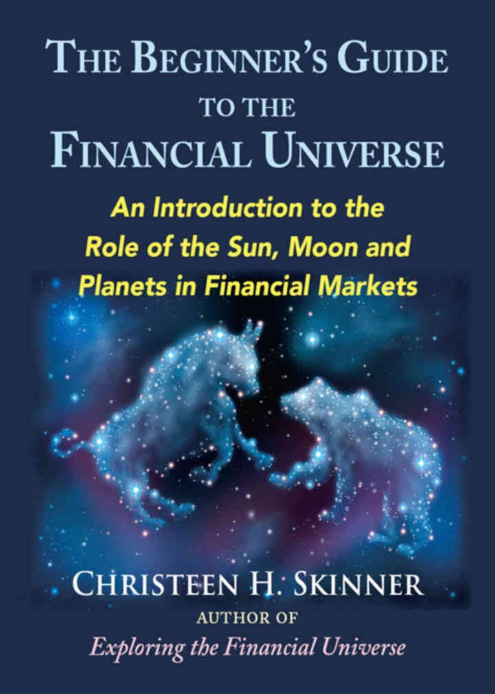 The Beginners Guide to the Financial Universe: An Introduction to the Role of the Sun, Moon, and Planets in Financial Markets eBook