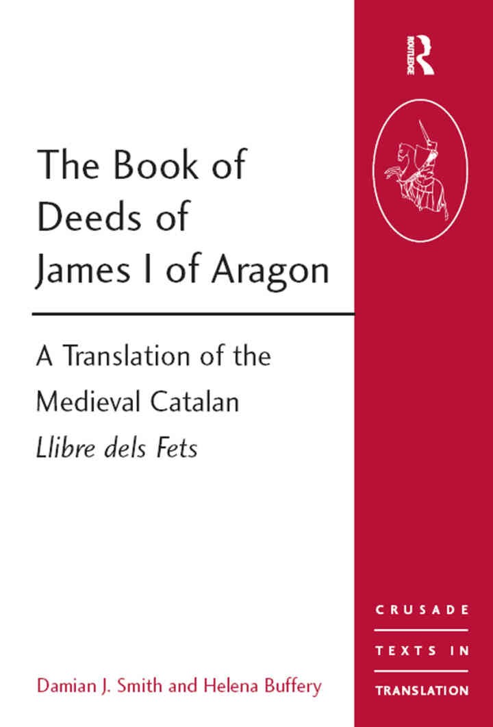 The Book of Deeds of James I of Aragon: A Translation of the Medieval Catalan Llibre dels Fets eBook