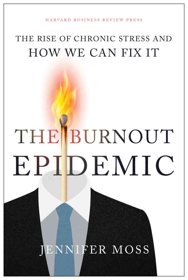 The Burnout Epidemic: The Rise of Chronic Stress and How We Can Fix It eBook