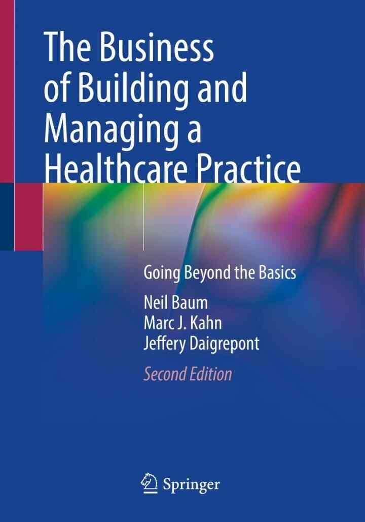 The Business of Building and Managing a Healthcare Practice: Going Beyond the Basics eBook