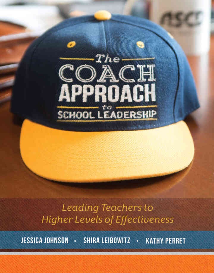 The Coach Approach to School Leadership: Leading Teachers to Higher Levels of Effectiveness, 1st Edition eBook