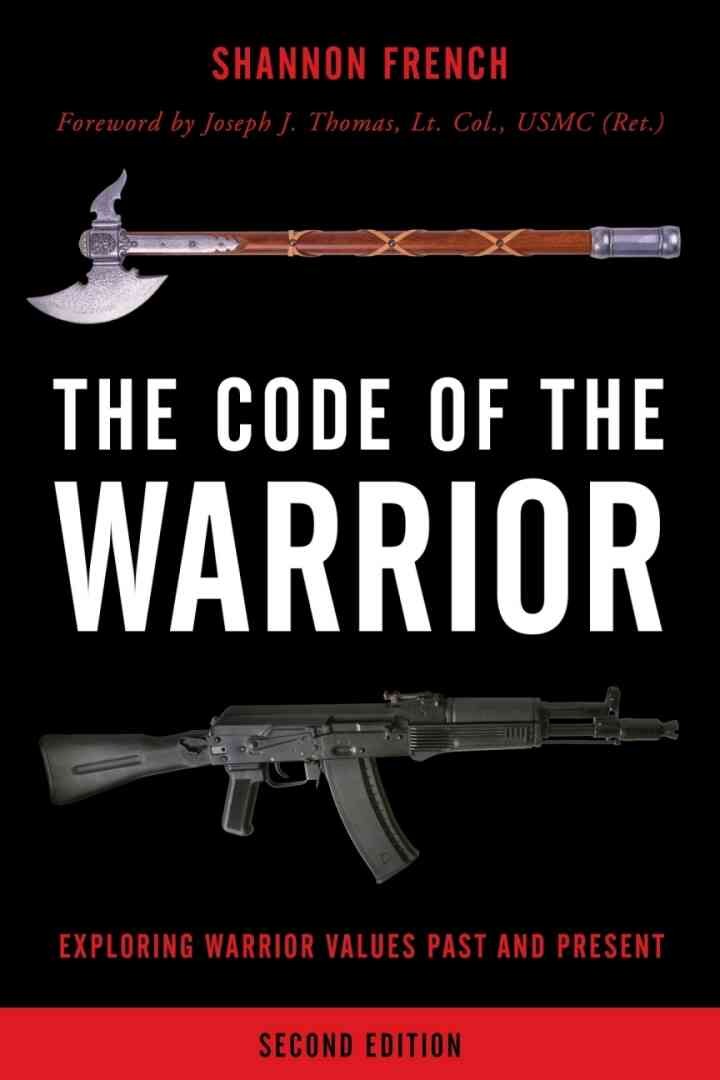 The Code of the Warrior: Exploring Warrior Values Past and Present, 2nd Edition eBook