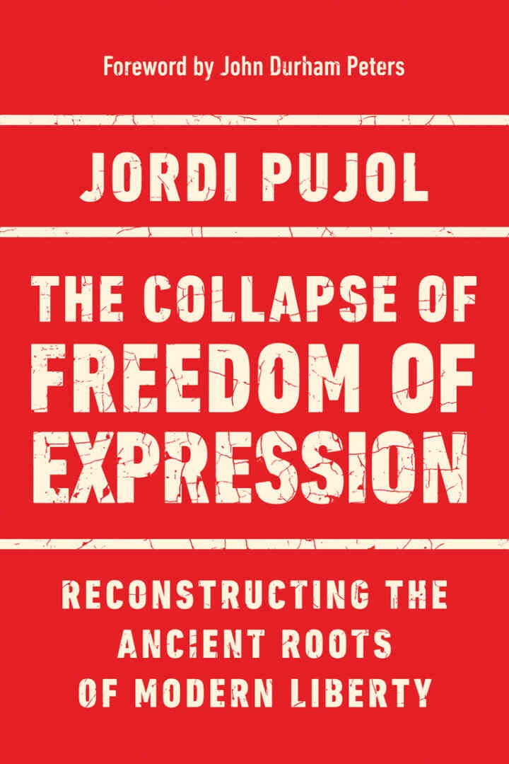 The Collapse of Freedom of Expression: Reconstructing the Ancient Roots of Modern Liberty eBook