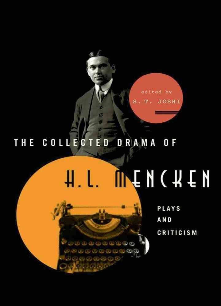 The Collected Drama of H. L. Mencken: Plays and Criticism eBook