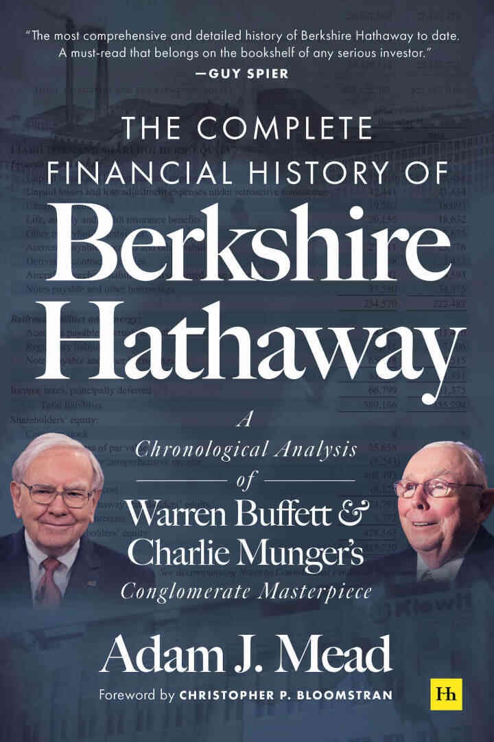 The Complete Financial History of Berkshire Hathaway: A Chronological Analysis of Warren Buffett and Charlie Munger's Conglomerate Masterpiece eBook