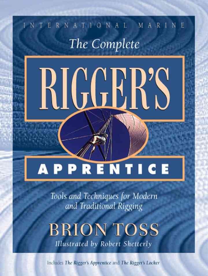 The Complete Rigger's Apprentice: Tools and Techniques for Modern and Traditional Rigging eBook