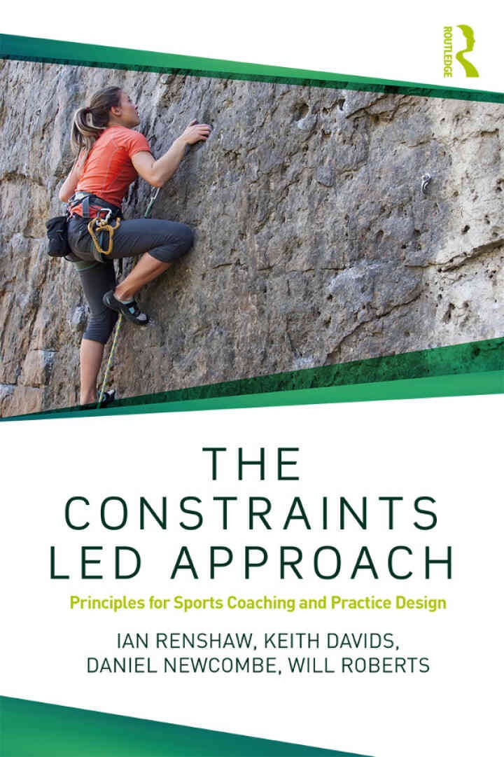 The Constraints-Led Approach: Principles for Sports Coaching and Practice Design, 1st Edition eBook