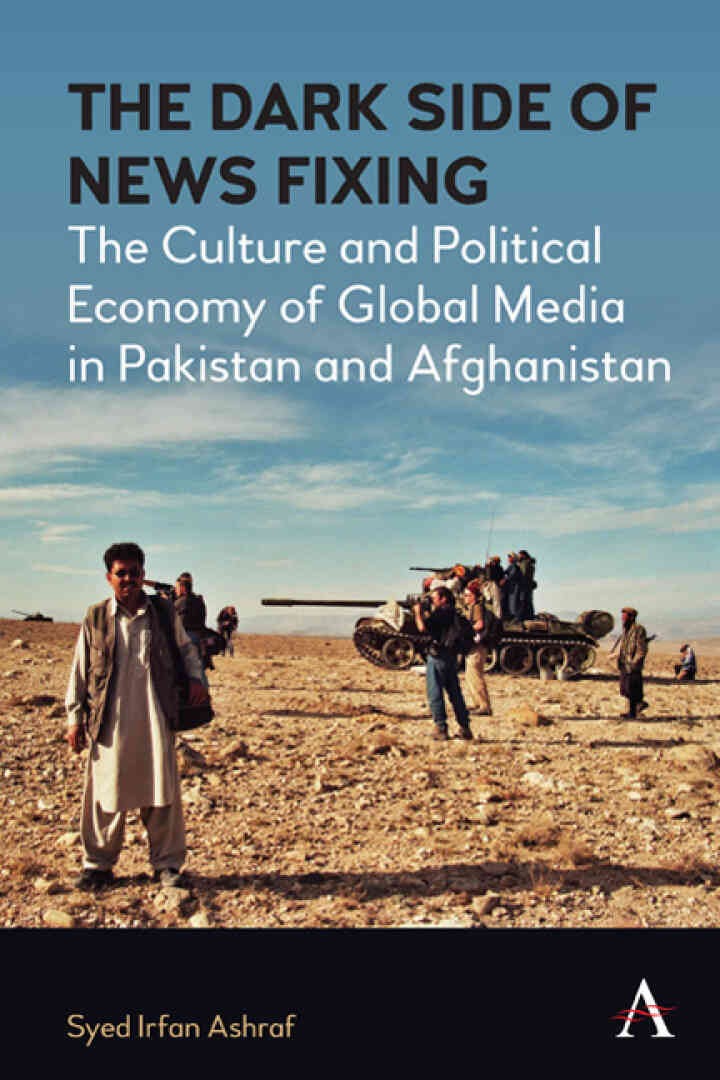 The Dark Side of News Fixing: The Culture and Political Economy of Global Media in Pakistan and Afghanistan, 1st Edition eBook