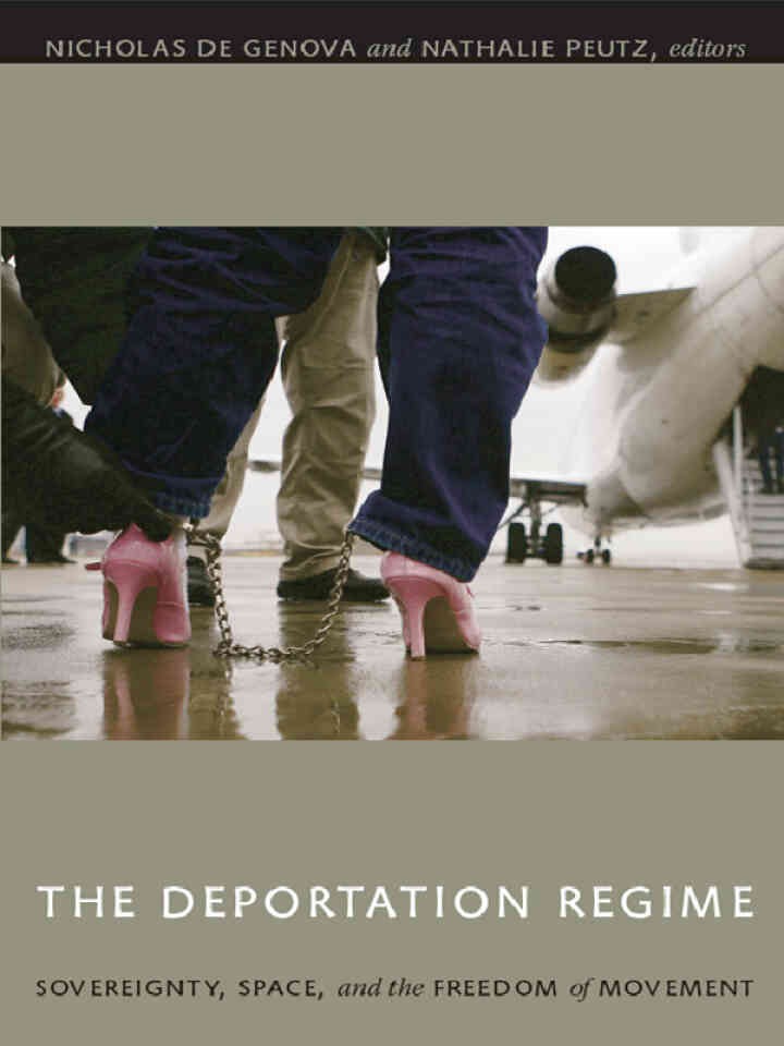 The Deportation Regime: Sovereignty, Space, and the Freedom of Movement eBook