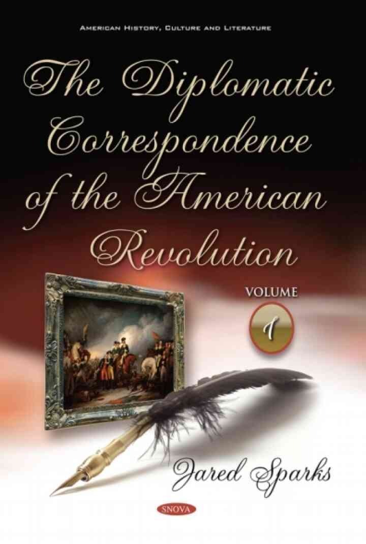 The Diplomatic Correspondence of the American Revolution. Volume 1 of 12 eBook