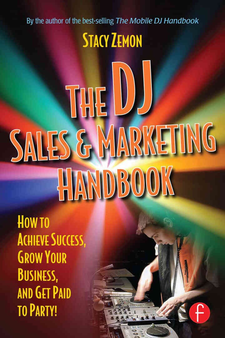 The DJ Sales and Marketing Handbook: How to Achieve Success, Grow Your Business, and Get Paid to Party! eBook