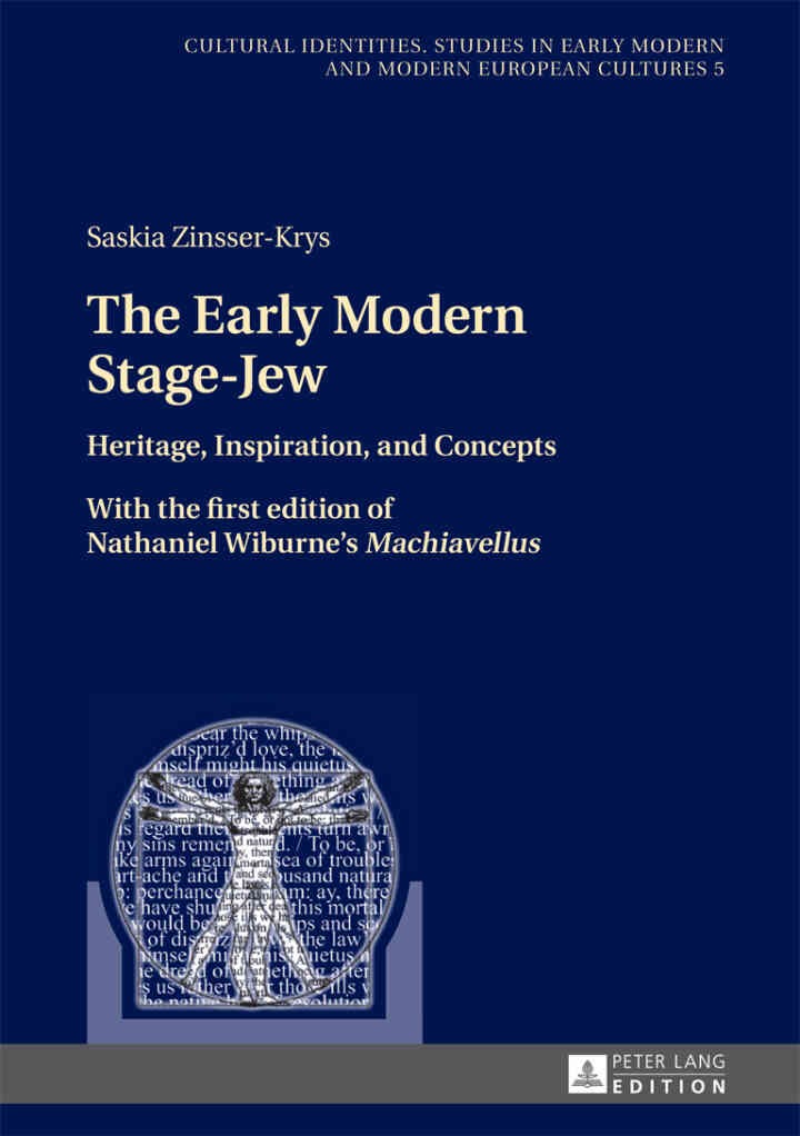The Early Modern Stage-Jew: Heritage, Inspiration, and Concepts – With the first edition of Nathaniel Wiburne’s «Machiavellus», 1st Edition eBook