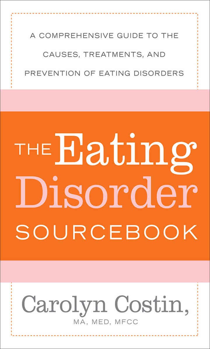 The Eating Disorders Sourcebook: A Comprehensive Guide to the Causes, Treatments, and Prevention of Eating Disorders, 3rd Edition eBook