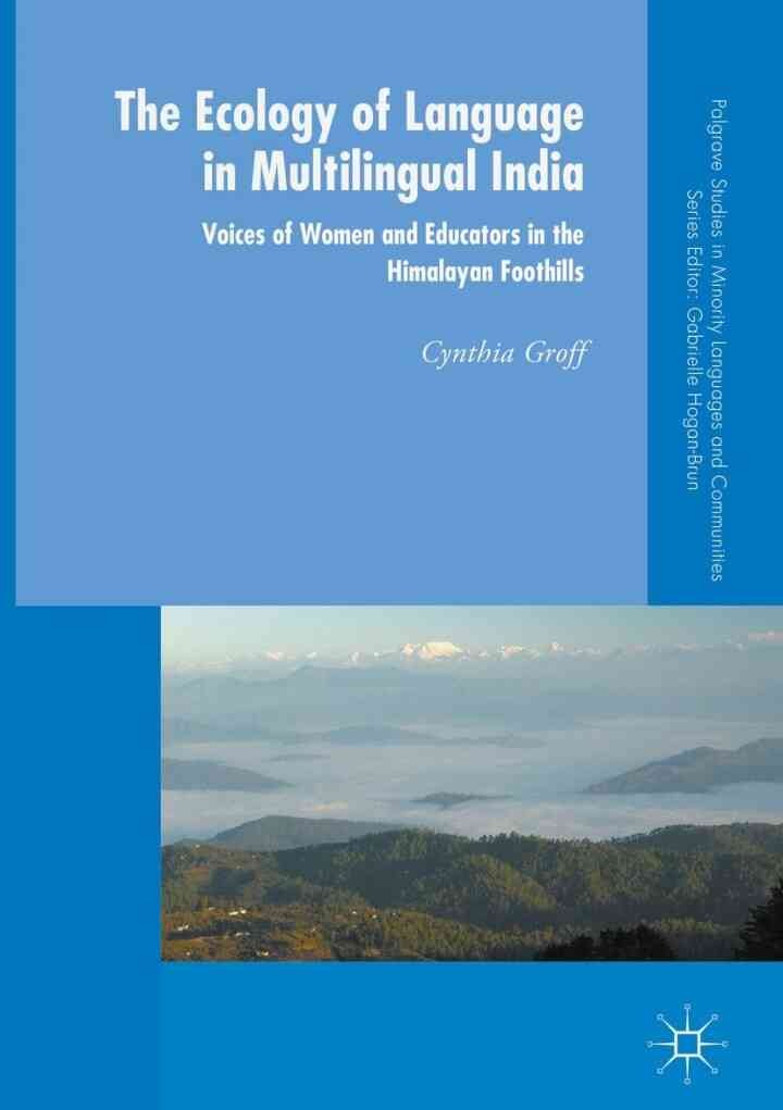 The Ecology of Language in Multilingual India: Voices of Women and Educators in the Himalayan Foothills eBook