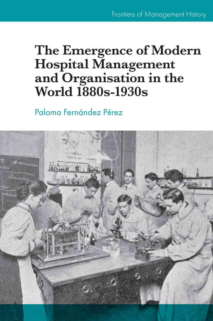 The Emergence of Modern Hospital Management and Organisation in the World 1880s-1930s eBook